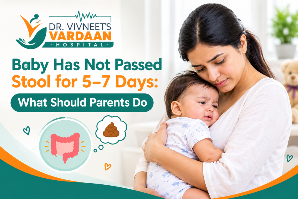 Baby not passing stool for 5–7 days with parents seeking pediatric advice at Vardaan Hospital